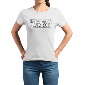 Don't Just Live Life Women's Signature Tee