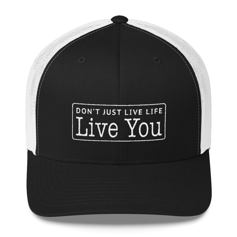 Don't Just Live Life Trucker Cap