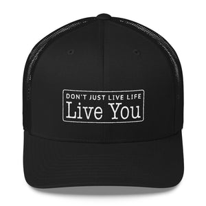 Don't Just Live Life Trucker Cap