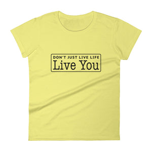 Don't Just Live Life Women's Signature Tee