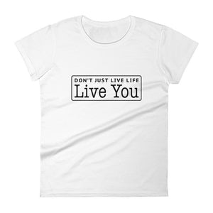 Don't Just Live Life Women's Signature Tee